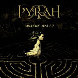 Pyrah : Where Am I ?